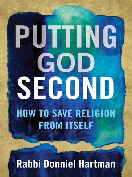 Title details for Putting God Second by Donniel Hartman - Available